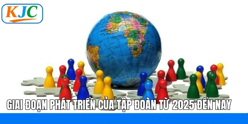 Giai đoạn phát triển của tập đoàn từ 2025 đến nay